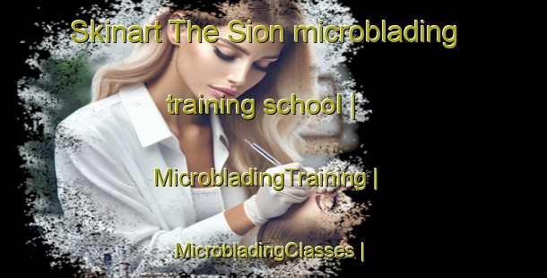 Skinart The Sion microblading training school | MicrobladingTraining | MicrobladingClasses | SkinartTraining-France